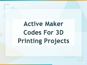 Active Maker Codes for 3d Printing Projects You Can Use Today