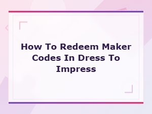 How to Redeem Maker Codes in Dress to Impress – Step-by-Step Guide