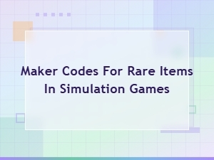 Simulation Game Maker Codes for Rare Items
