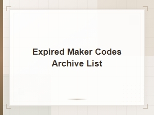 Expired Maker Codes Archive - Complete List of Past Codes