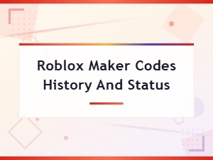 Roblox Maker Codes History – Full Expired Codes Archive and Status Updates