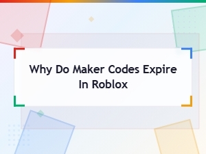 Why Do Maker Codes Expire in Roblox – Expired Codes Archive