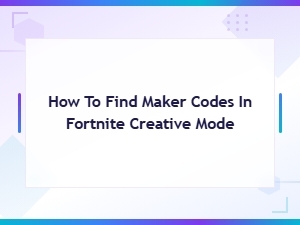 Fortnite Creative Mode Maker Codes: Complete List and How to Find Them