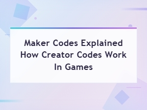 Maker Codes Explained How Creator Codes Work in Games