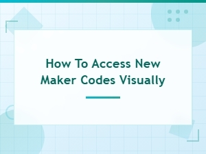 How to Access New Maker Codes Visually: Upcoming Code Releases Guide